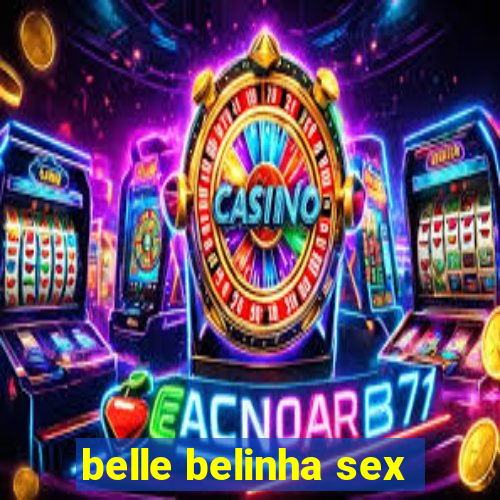 belle belinha sex